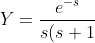 Y=\frac{e^{-s}}{s(s+1)^{2}}+\frac{1}{s+1}.